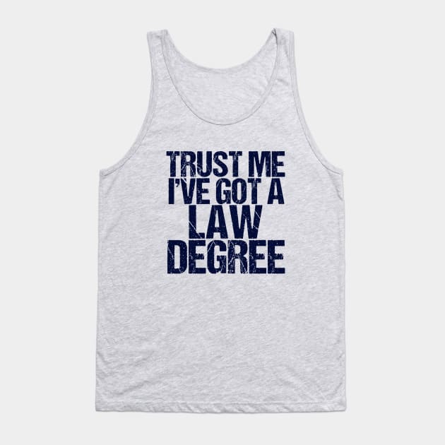 Trust Me I've Got a Law Degree Tank Top by epiclovedesigns